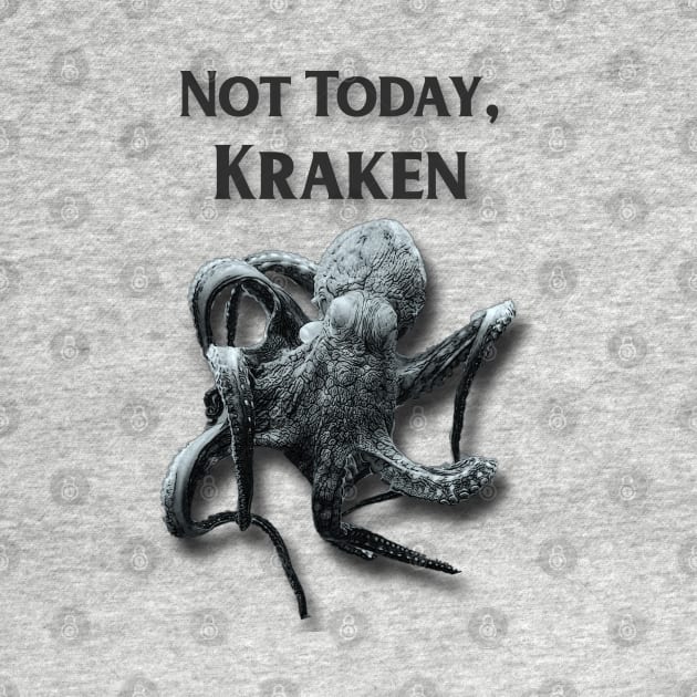 Not Today, Kraken by snoopkate